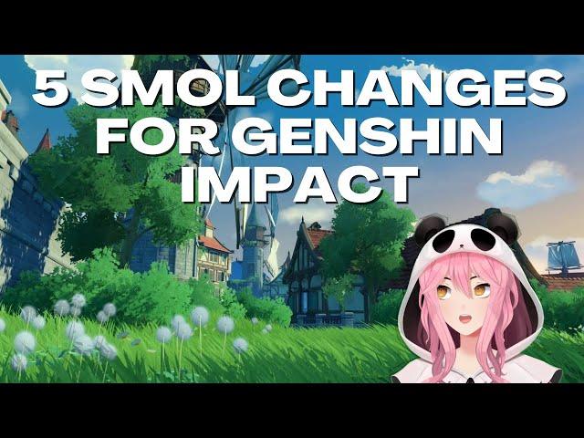 THE 5 SMALLEST CHANGES GENSHIN IMPACT NEEDS