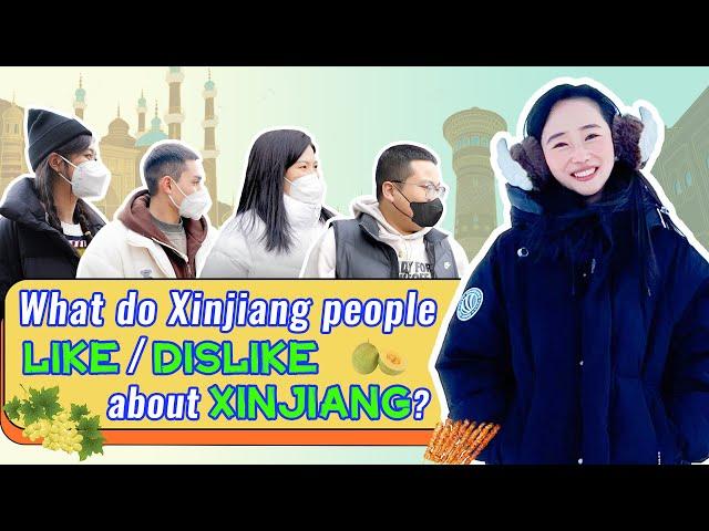 What do Xinjiang people LIKE/ DISLIKE about Xinjiang? 新疆街采：新疆民众喜欢/不喜欢新疆什么？