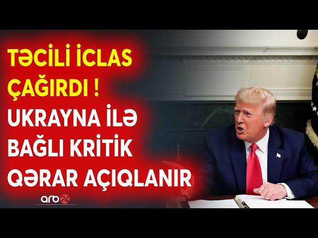 SON DƏQİQƏ! Tramp TƏCİLİ İCLAS çağırdı: Ukraynanın taleyi HƏLL OLUNUR? - Kritik qərar açıqlanır...