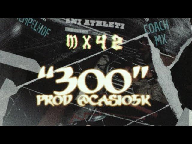 "300" - Mx42 prod. Casio5K