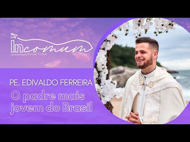 In comum EP.29 - Pe. Edivaldo Ferreira | O padre mais jovem do Brasil