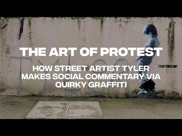 The Art of Protest | How Street Artist Tyler Makes Social Commentary Via Quirky Graffiti