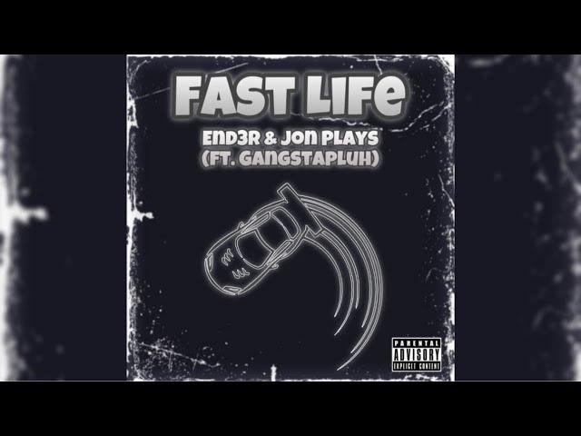 End3r & Jon Plays (ft. Gangstapluh) - Fast Life [Official Audio]