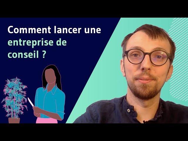 Comment lancer une entreprise de conseil ?