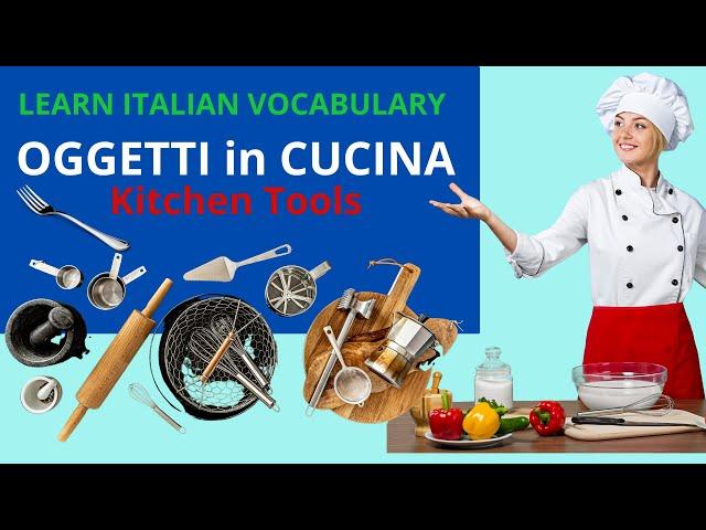 100 Kitchen words and vocabulary Kitchen tools in Italian, oggetti in cucina, herramientas de cocina