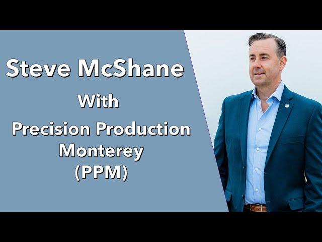 Steve McShane with Precision Production Monterey (PPM)