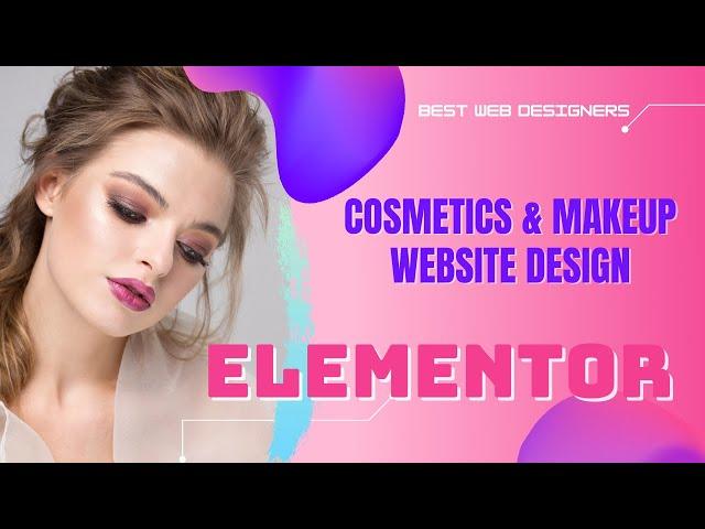 Cosmetics and Makeup website design using Elementor Pro | Elementor tutorial