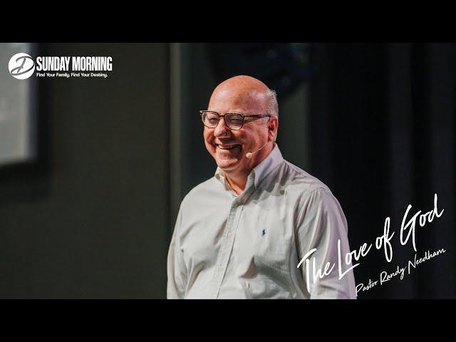 "The Love of God" - Pastor Randy Needham | Dwelling Place Church (Houston, Tx)