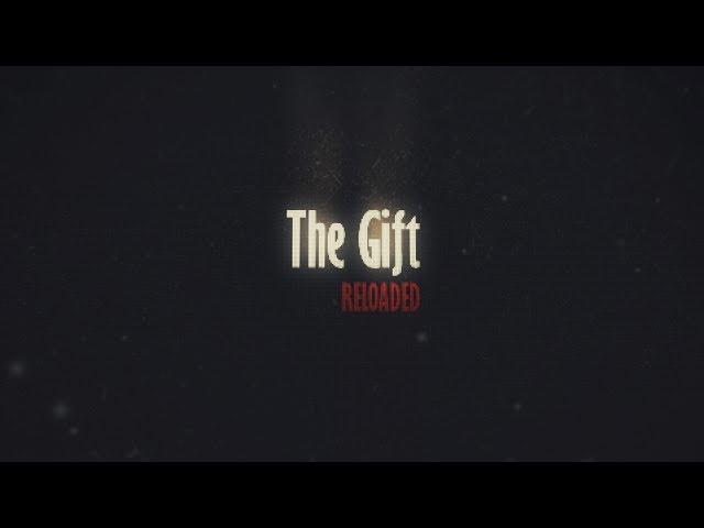 The Gift Reloaded Trailer