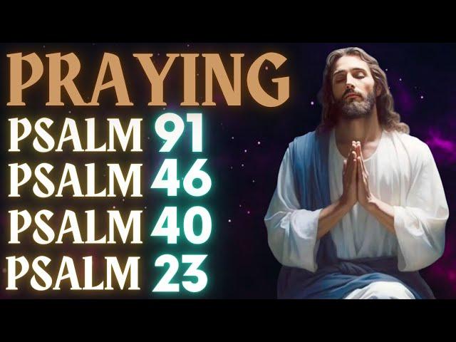 PRAYING PSALMS 91, 46, 40 AND 23│PRAYERS OF FAITH│PSALMS TO PROTECT YOUR HOME