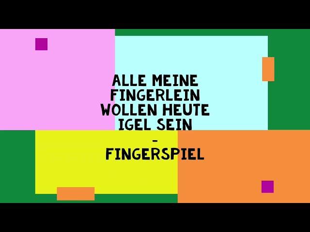 Fingerspiel - Alle meine Fingerlein wollen heute Igel sein