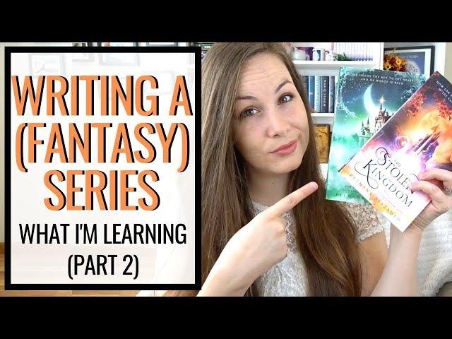 How to Write a (Fantasy) Series: What I've Learned (Pt 2)