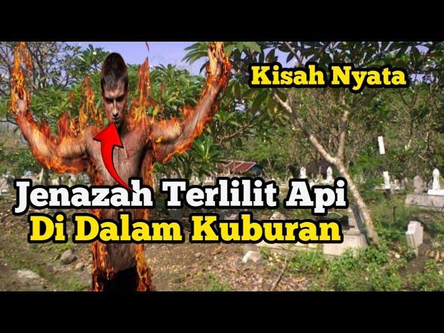 Kisah Nyata Jenazah Terlilit Api di Dalam Kuburan