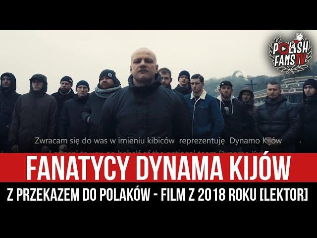 Fanatycy Dynama Kijów z przekazem do Polaków - film z 2018 roku [LEKTOR] (08.03.2022)