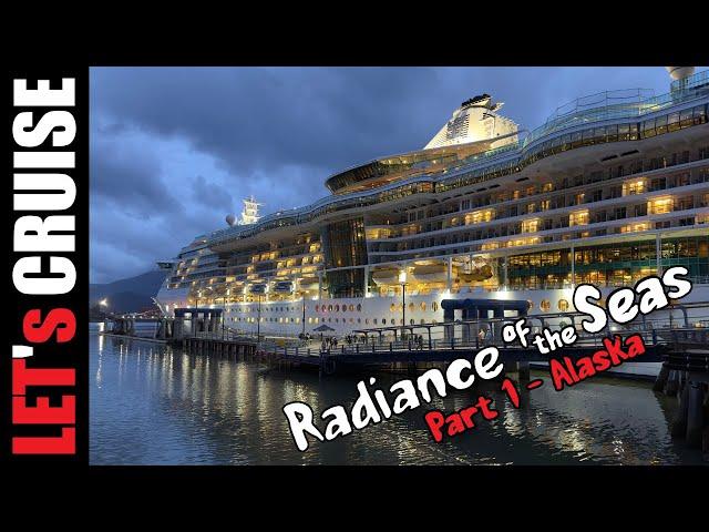 Let's Cruise Alaska: Radiance of the Seas - Part 1