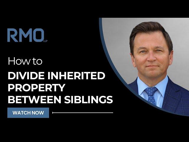 How To Divide Inherited Property Between Siblings | RMO Lawyers