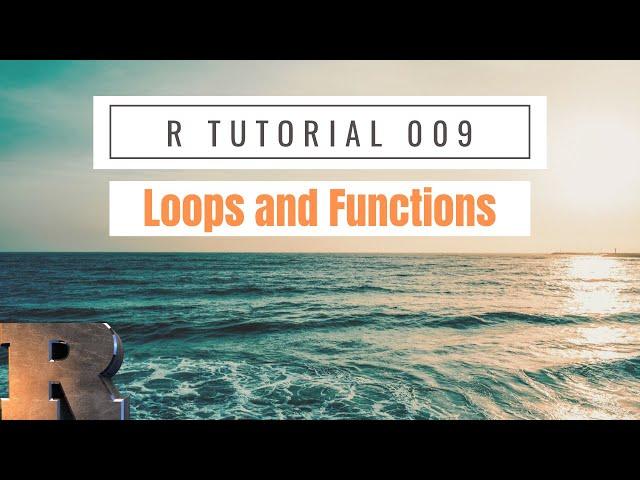 Loops, Functions, and the Apply Family | R Tutorial (2020)