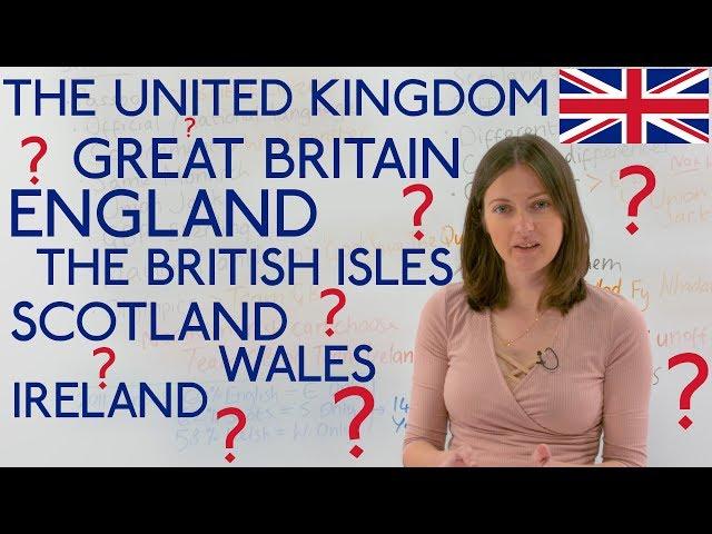 United Kingdom, Great Britain, England, Scotland, Ireland, Wales... CONFUSED???
