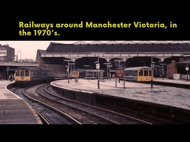 Railways around Manchester Victoria in the 1970s.