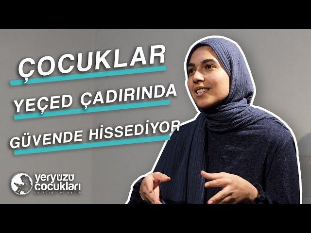 GÜVENLİ ALAN YEÇED ÇADIRI | İnsan Hikayeleri | Yeryüzü Çocukları Derneği