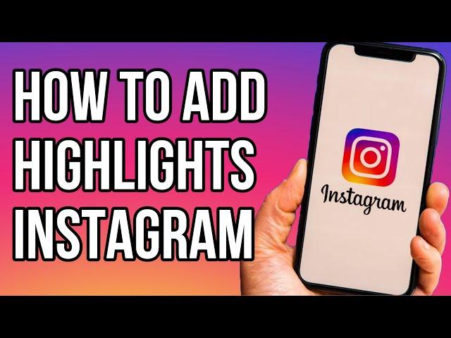 How to add highlights to Instagram - Easy Tutorial