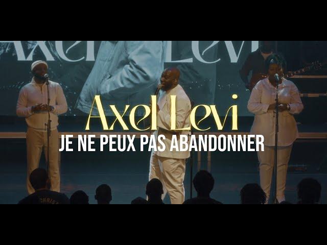 Axel Levi - Je ne peux pas abandonner (Live Recording)