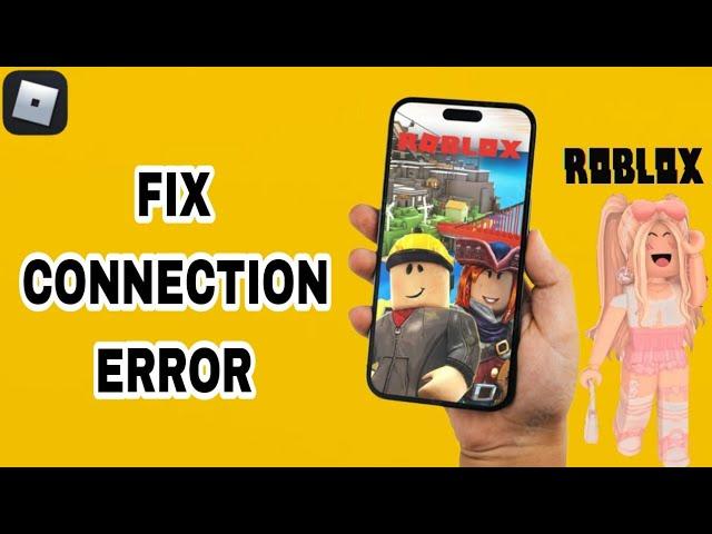 How To Fix And Solve Connection Error On Roblox App | Final Solution