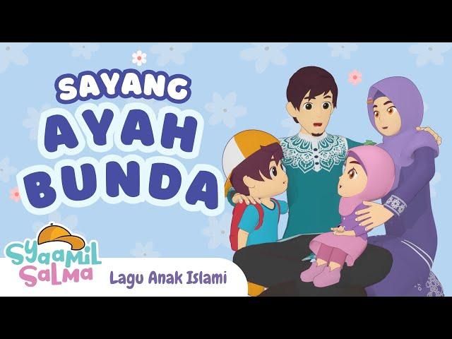 Sayang Ayah Bunda | Syaamil Salma | Lagu Anak Islami