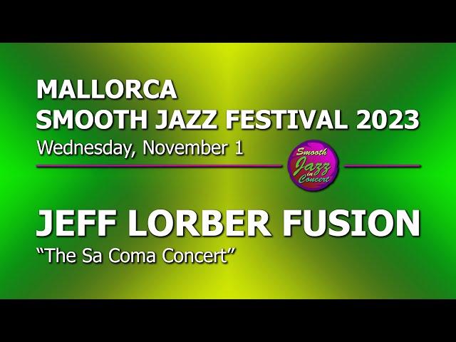 JEFF LORBER FUSION - Full Concert - Live in Spain 2023 @ 10th Mallorca Smooth Jazz Festival 2023