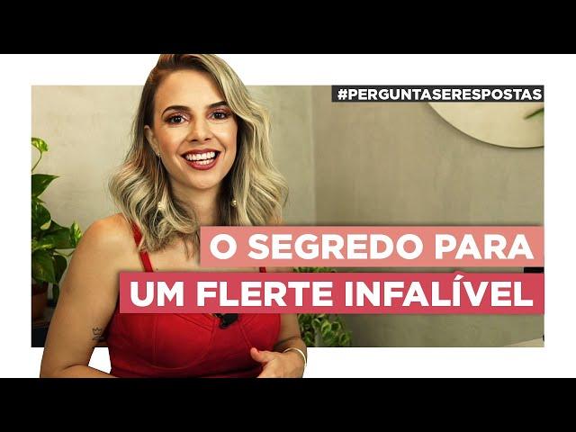 O Segredo Para Um Flerte Infalível | Especialista em Conquista | Luiza Vono