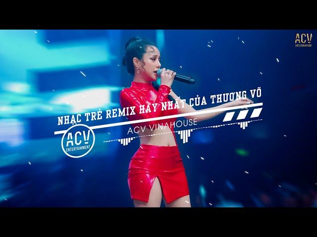 Thương Võ 2022 - Em Say Rồi, Ai Chung Tình Được Mãi Remix - Nhạc Remix Hay Nhất Của Thương Võ