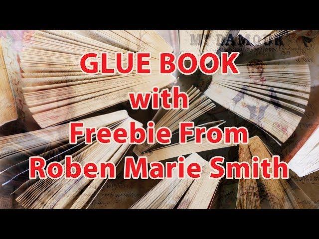 Glue Book with Freebies From Roben Marie Smith