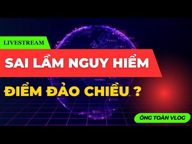 ĐẦU TƯ CHỨNG KHOÁN | Chứng khoán hôm nay: SAI LẦM NGUY HIỂM VÀ CÁCH NHẬN DIỆN ĐIỂM ĐẢO CHIỀU