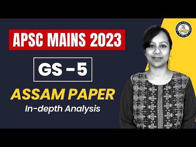 Assam Paper - GS-5 | APSC Mains 2023 | Borthakur's IAS Academy