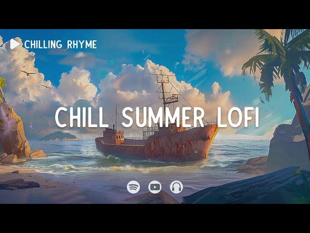 Chill summer lofi  Lofi summer beats ~ Chill mix ~ [ Lofi hip-hop ]