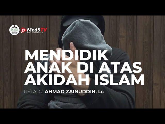  [LIVE] Mendidik Anak Di Atas Akidah Islam | Ustadz Ahmad Zainuddin, Lc.