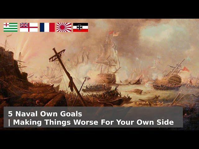 5 Naval Own Goals - Stop Helping! You're only making it worse!