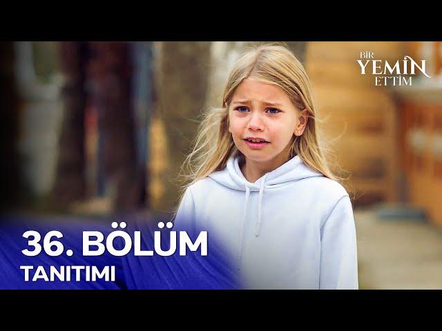 Bir Yemin Ettim 36. Bölüm Tanıtımı