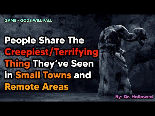 People Share The Creepiest And Most Terrifying Things They’ve Seen In Small Towns And Remote Areas.