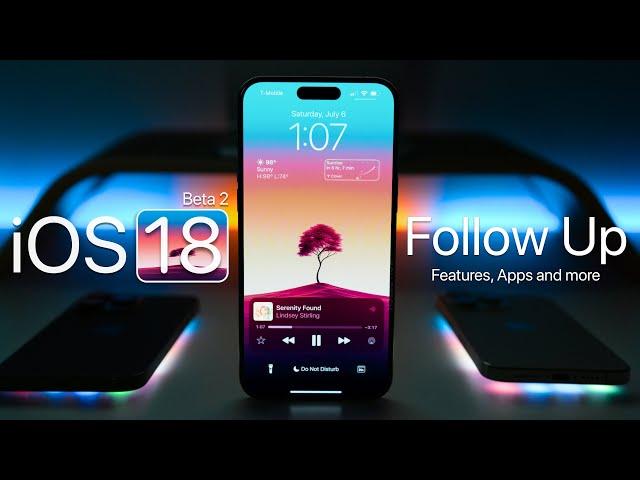 iOS 18 Beta 2 Follow Up - Features, Apps and More