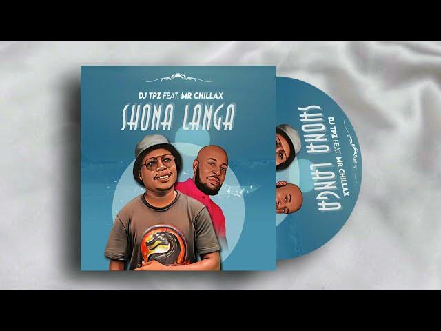 Dj TPZ feat. Mr Chillax - Shona langa [Official Audio]