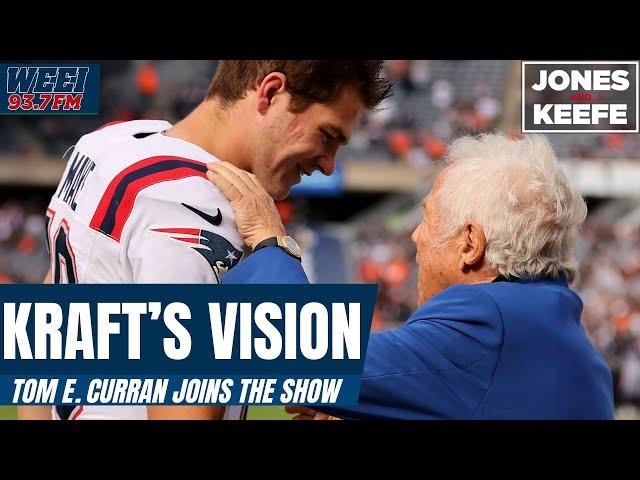 Tom Curran reveals what Robert Kraft told him about how he wants to build his team | Jones & Keefe