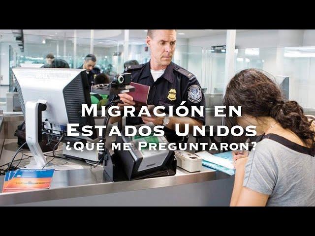 Migración en Estados Unidos  ¿Qué preguntas me hicieron? • Alhelí