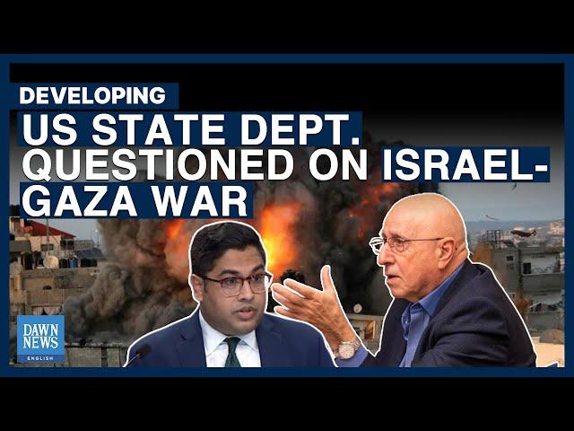 Journalist Grills US State Dept. On Israel-Gaza War | DAWN News English