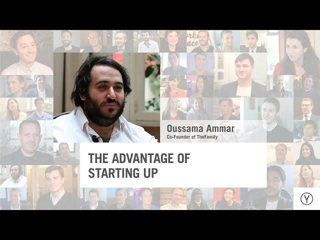 The Advantage of Starting Up | Oussama Ammar