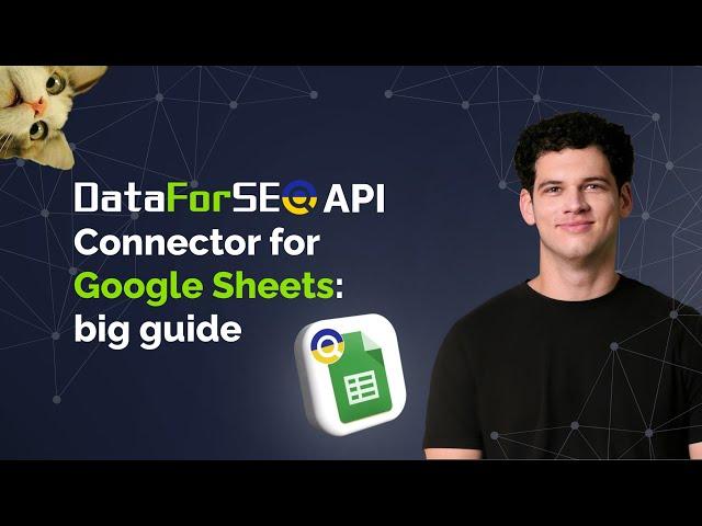 DataForSEO API Connector for Google Sheets: big guide