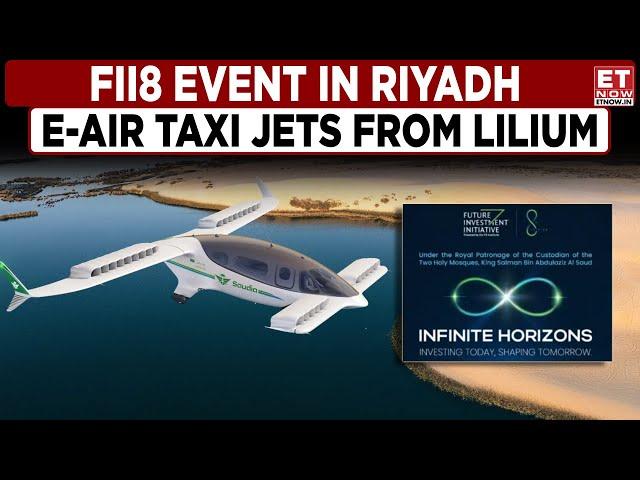 FII8 Event In Riyadh: E-Air Taxi Jets From Lilium | Solution For Traffic Issue | Saudi Arabia