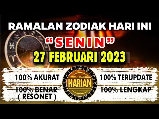 RAMALAN ZODIAK HARI INI SENIN | 27 FEBRUARI 2023 LENGKAP DAN AKURAT