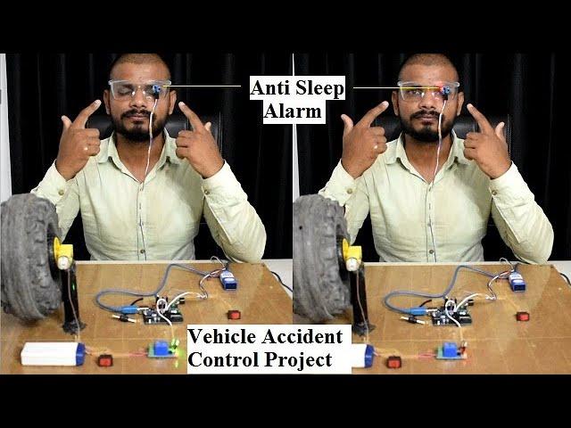 Vehicle Accident Control Project, Anti Sleep Alarm For Drivers, Eye Blink Sensor Based Project