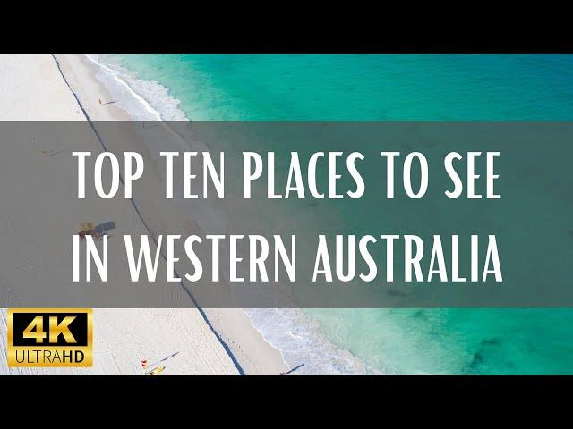 Top 10 Places To Visit In Western Australia - 4K (Travel Video)